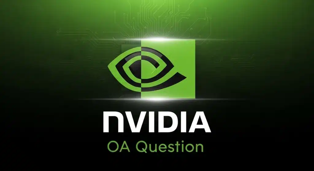 NVIDIA OA Question 高频真题复盘｜今年这几类题真的反复考